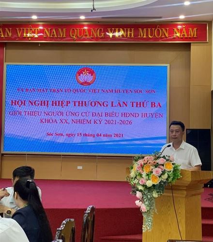 Huyện Sóc Sơn tổ chức Hội nghị Hiệp thương lần thứ ba chốt danh sách nhân sự giới thiệu ứng cử đại biểu HĐND huyện khóa XX, nhiệm kỳ 2021-2026