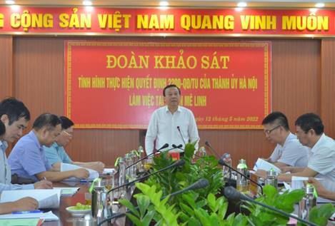 Đoàn khảo sát Thành phố Hà Nội về khảo sát việc thực hiện Quyết định số 2200-QĐ/TU của Thành ủy Hà Nội tại Mê Linh. 
