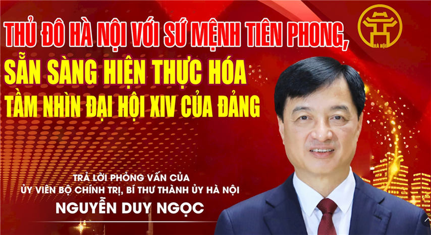 THỦ ĐÔ HÀ NỘI VỚI SỨ MỆNH TIÊN PHONG, SẴN SÀNG HIỆN THỰC HOÁ TẦM NHÌN ĐẠI HỘI XIV CỦA ĐẢNG