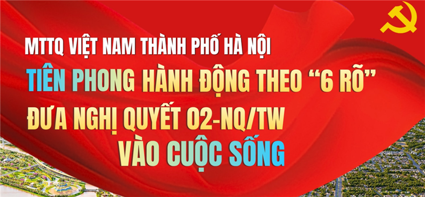 MTTQ Việt Nam thành phố Hà Nội: Tiên phong hành động theo “6 rõ”, đưa Nghị quyết 02-NQ/TW vào cuộc sống
